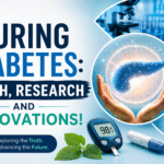 Curing Diabetes Myth, Research and Innovations