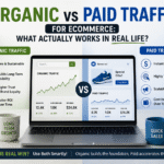 Organic vs Paid Traffic for eCommerce: What Actually Works in Real Life?