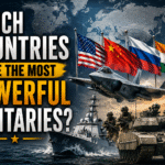 Which Countries Have the Most Powerful Militaries?